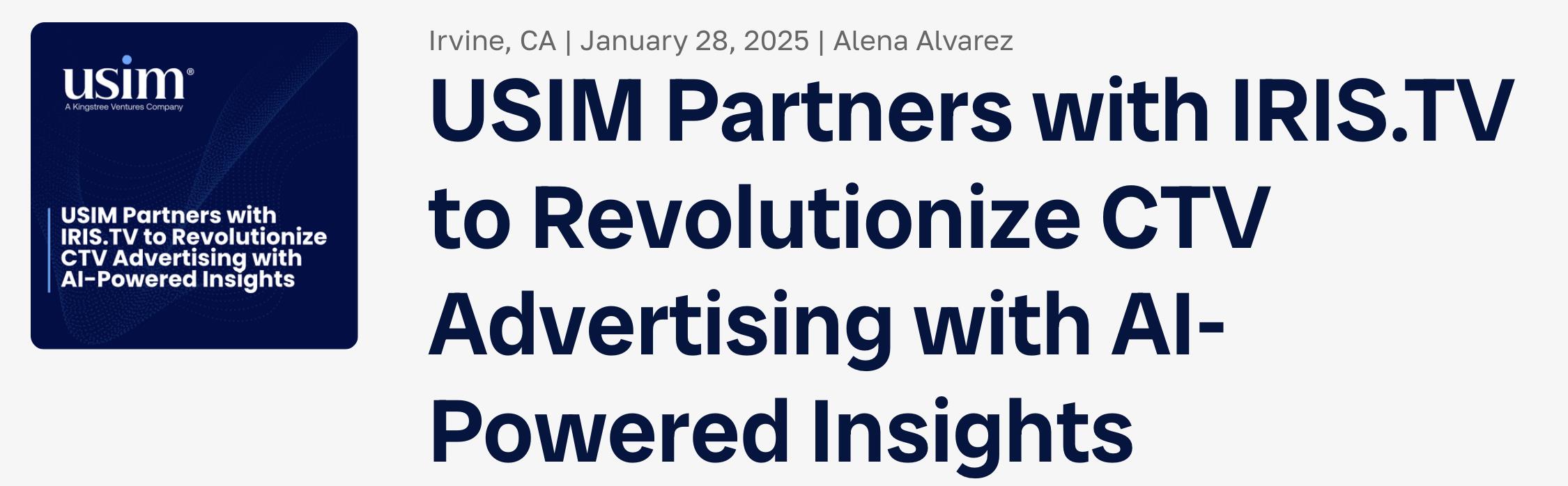 USIM Partners with IRIS.TV to Revolutionize CTV Advertising with AI-Powered Insights | USIM